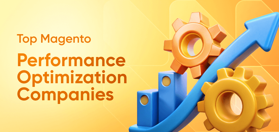 Top 6 Magento Performance Optimization Companies: A Comprehensive Guide