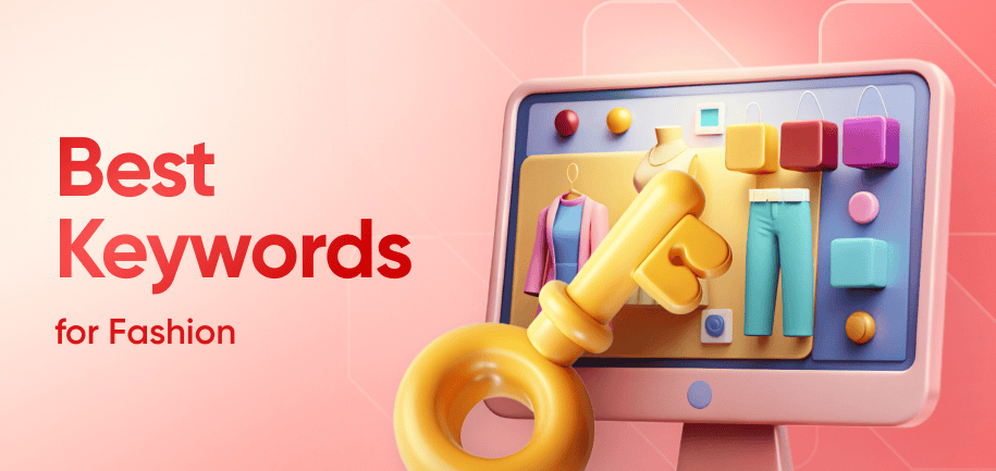 Best Keywords for Fashion: Unlocking the Power of SEO in the Fashion Industry