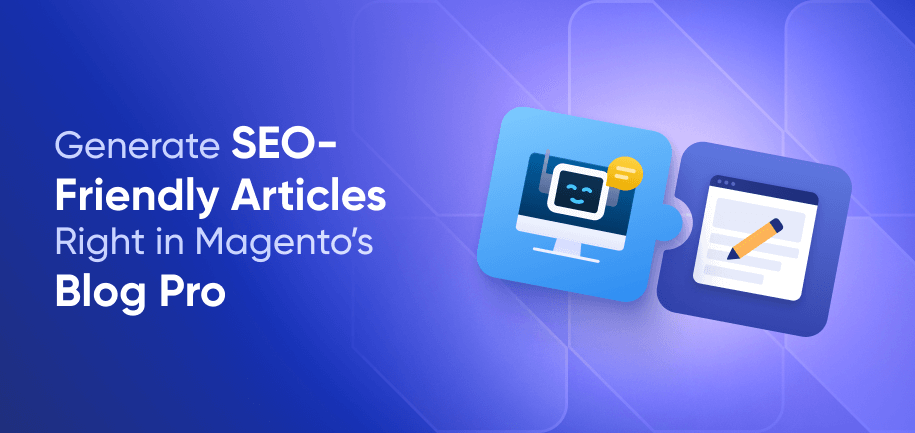 Scale Magento Content with AI Blog Posts: Amasty’s Blog Pro + ChatGPT Integration