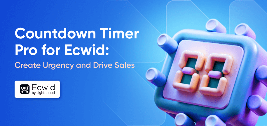Introducing Countdown Timer Pro for Ecwid: Create Urgency and Drive Sales