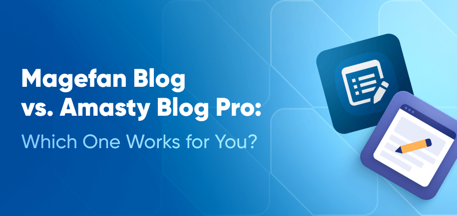 Magefan Blog vs. Amasty Blog Pro