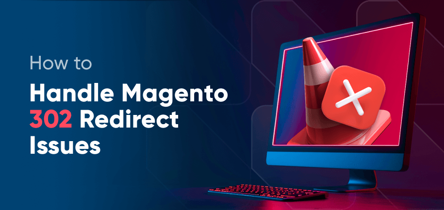 Magento 302 Redirect Issue: How to Handle