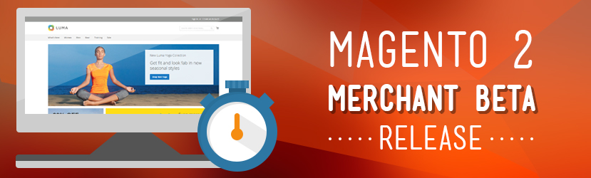 Magento 2 Merchant Beta release - what you should know
